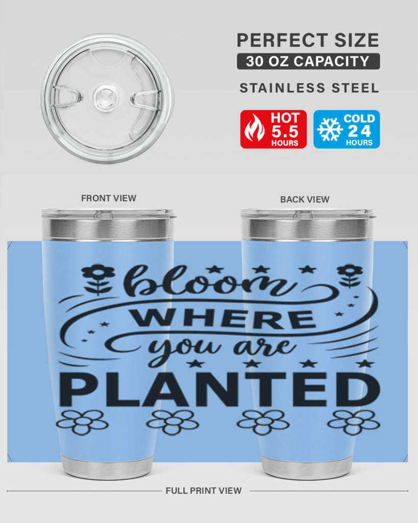 Bloom where you are planted 85#- spring- Tumbler