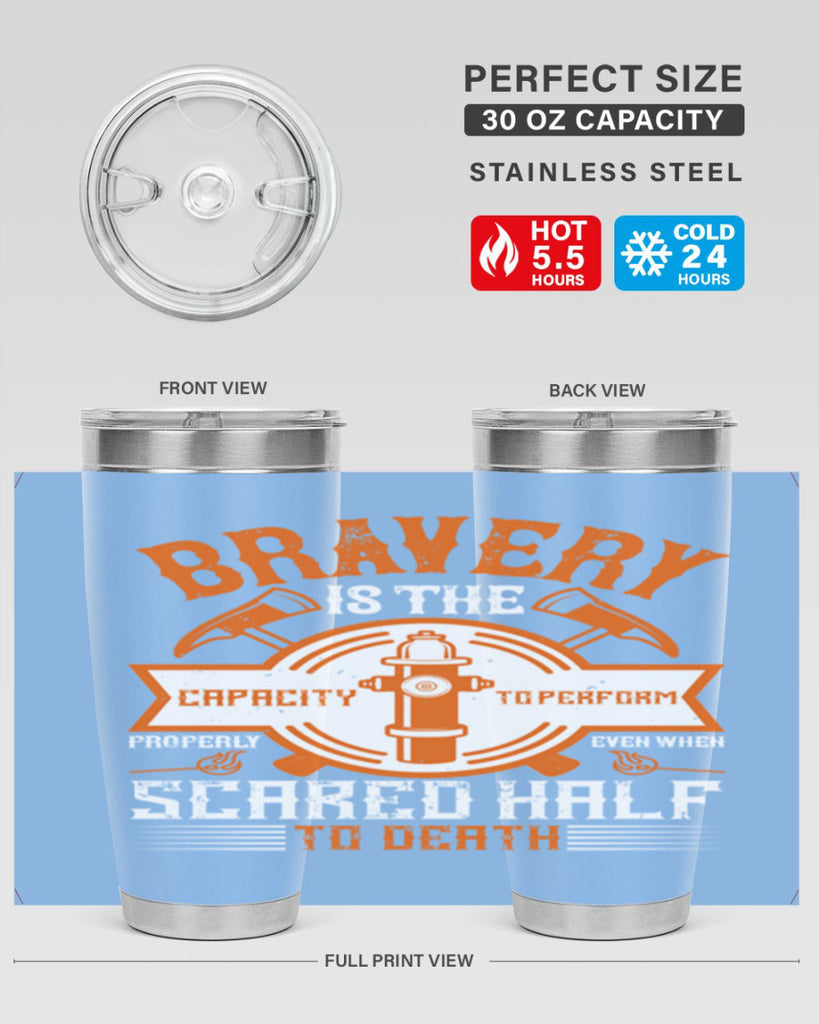 Bravery is the capacity to perform properly even when scared half to death Style 88#- fire fighter- tumbler