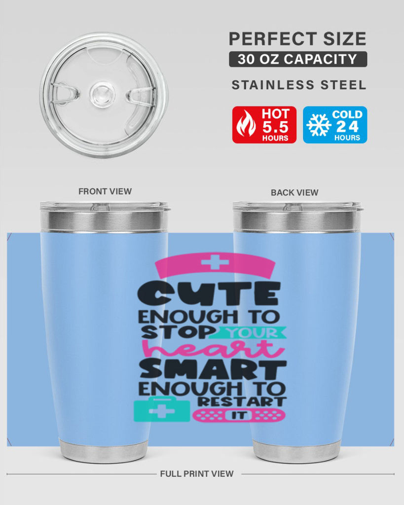 Cute Enough To Stop Your Heart Smart Enough To Restart It Style Style 203#- nurse- tumbler