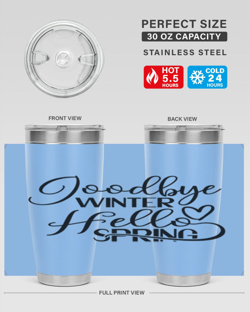 Goodbye Winter Hello Spring 147#- spring- Tumbler
