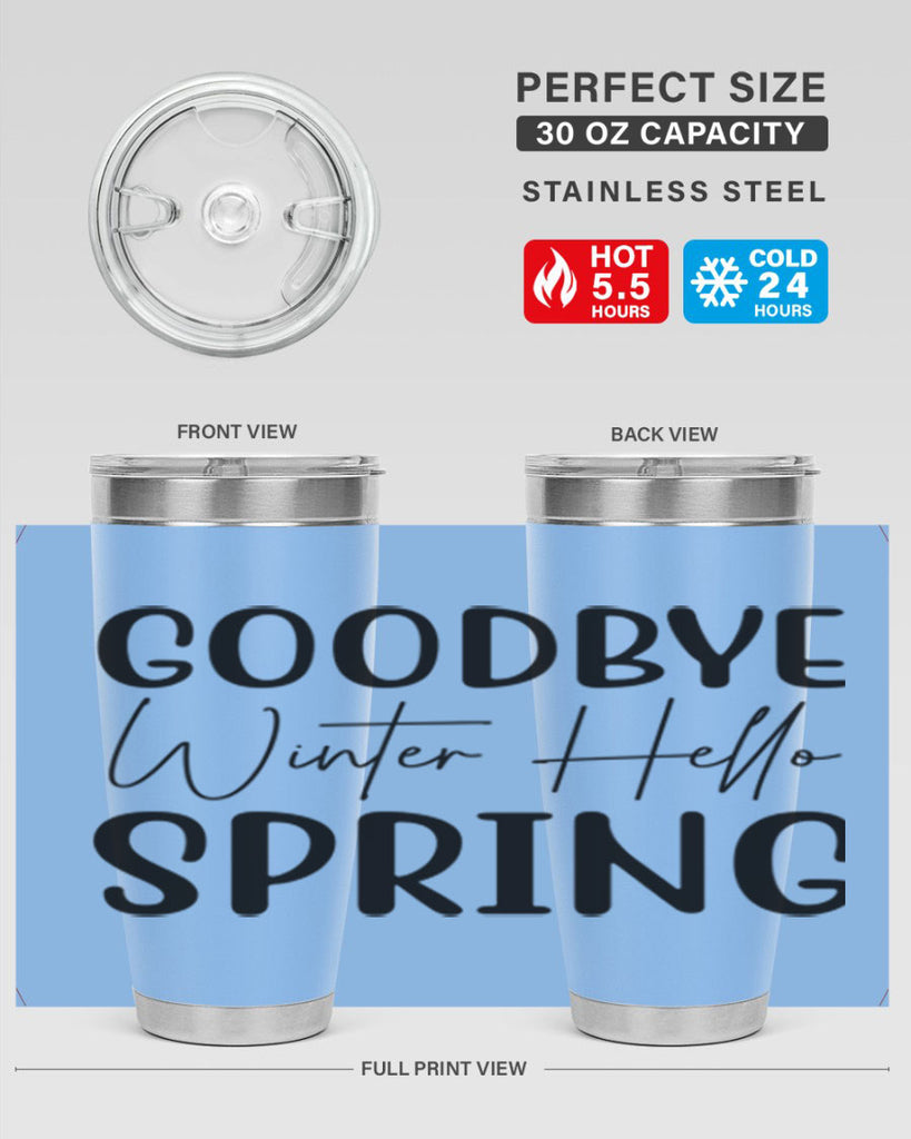 Goodbye Winter Hello Spring 148#- spring- Tumbler