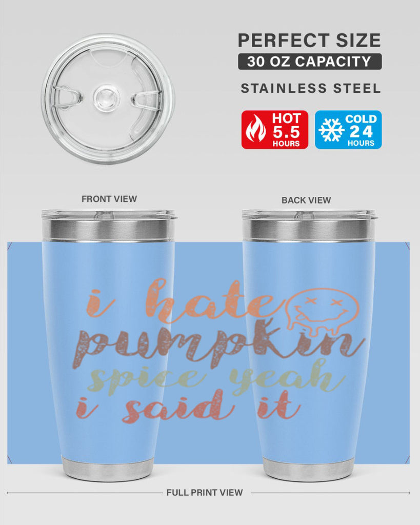 I Hate Pumpkin Spice Yeah I Said It 323#- fall- Tumbler