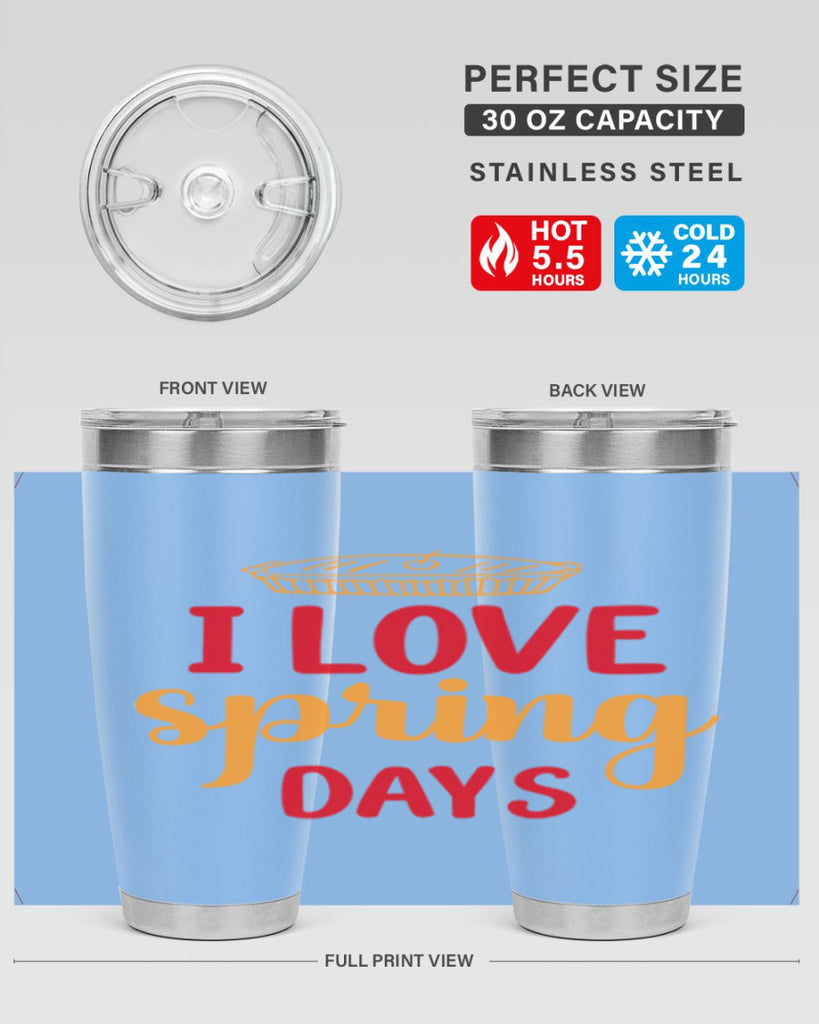 I love spring days 268#- spring- Tumbler