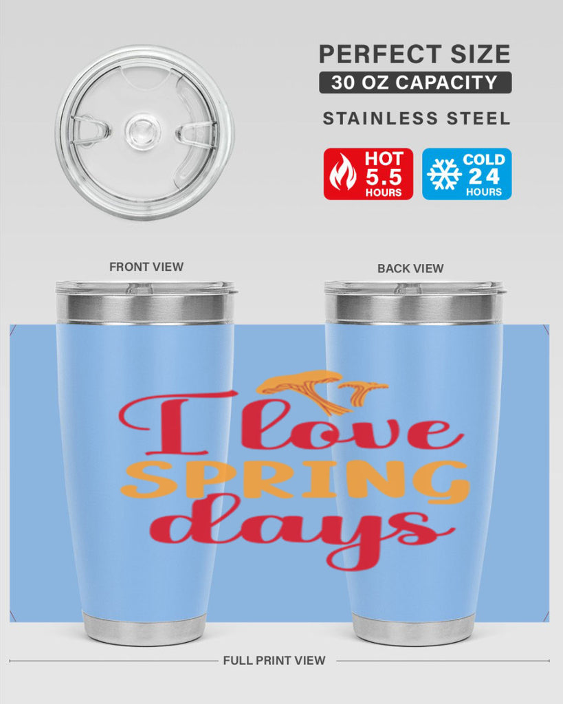 I love spring days 270#- spring- Tumbler