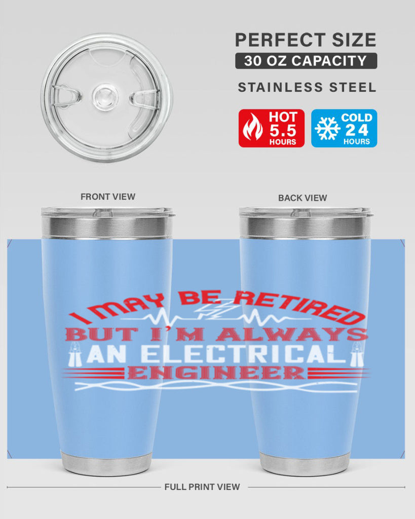 I may be retired but im always an electrical engineer Style 37#- electrician- tumbler