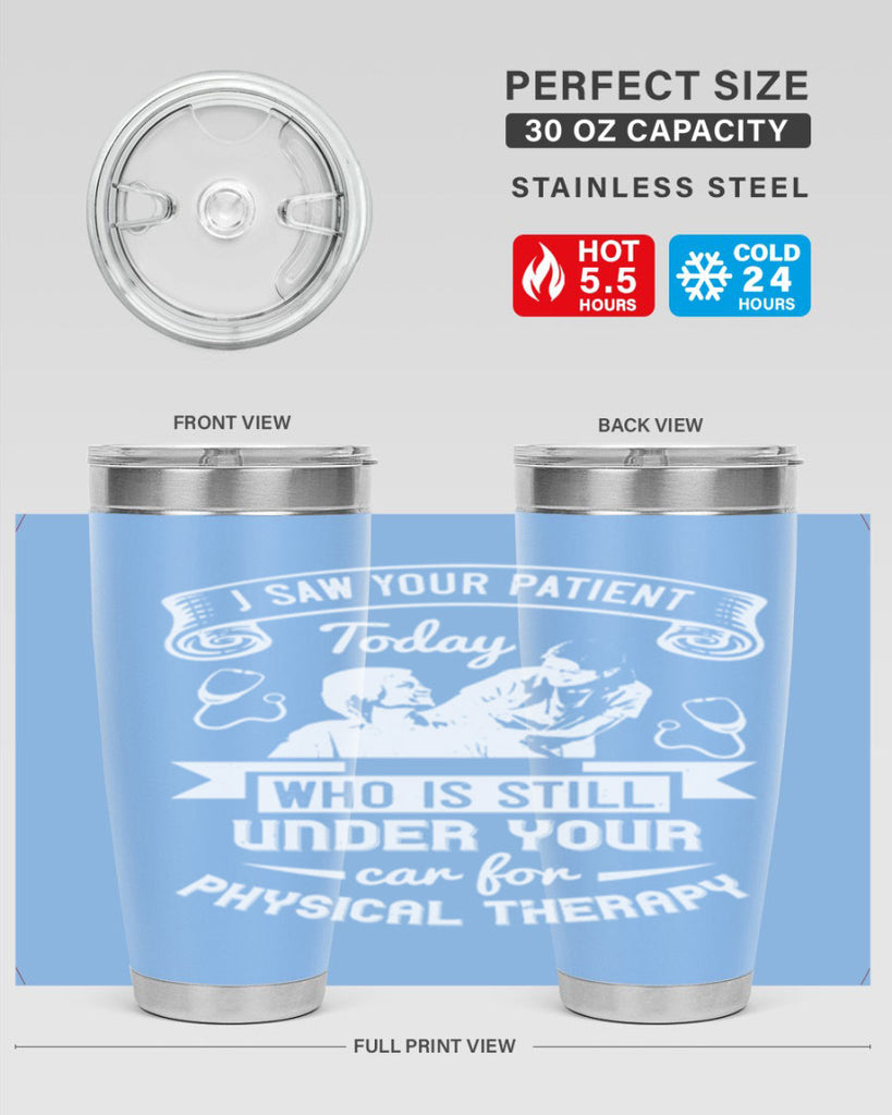 I saw your patient today who is still under our car for physical therapy Style 43#- medical- tumbler