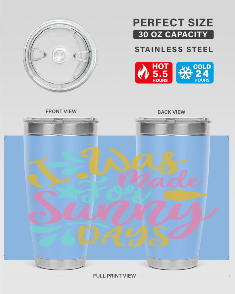 I was made for sunny days Style 63#- summer- Tumbler