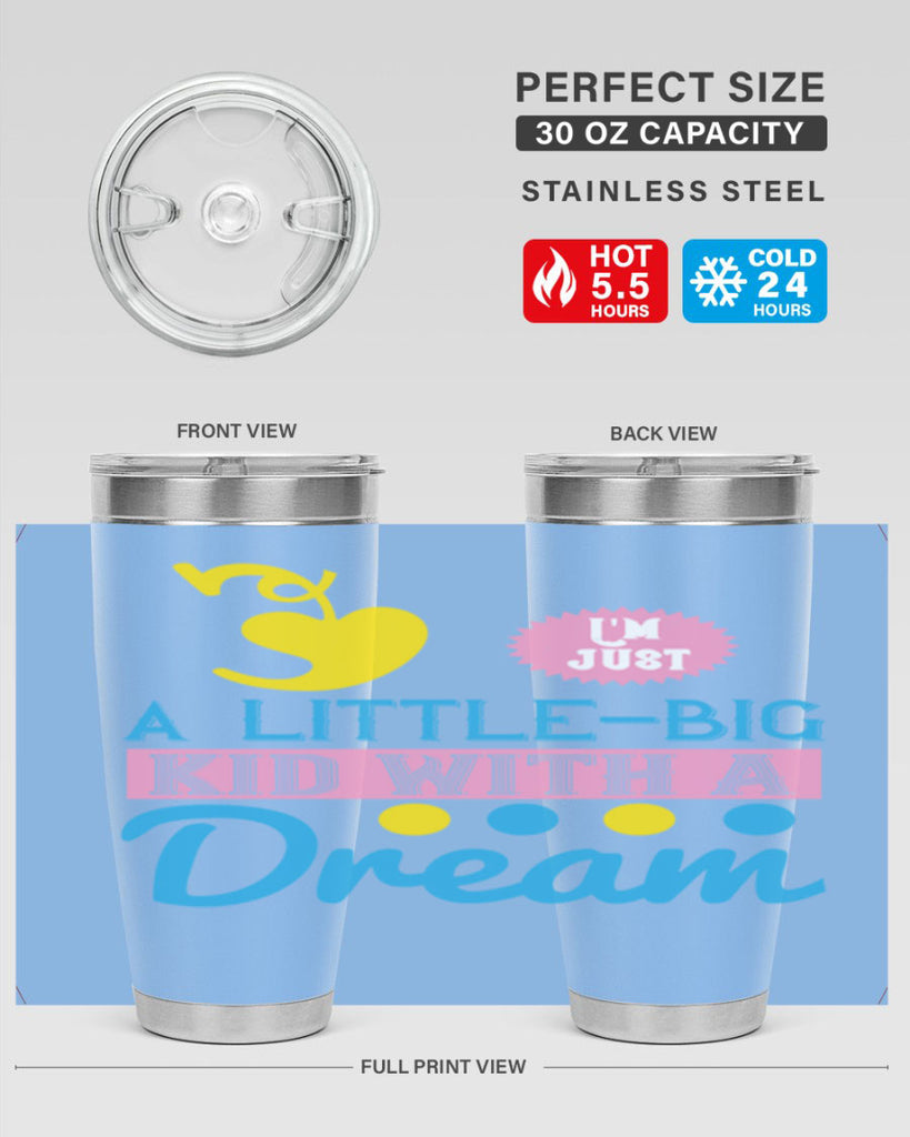 Im just a littlebig kid with a dream Style 31#- baby- Tumbler