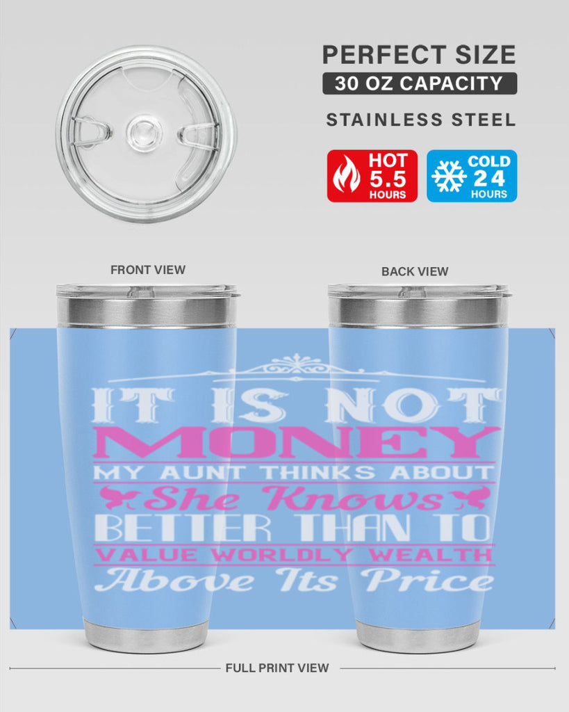 It is not money my aunt thinks about Style 43#- aunt- Tumbler