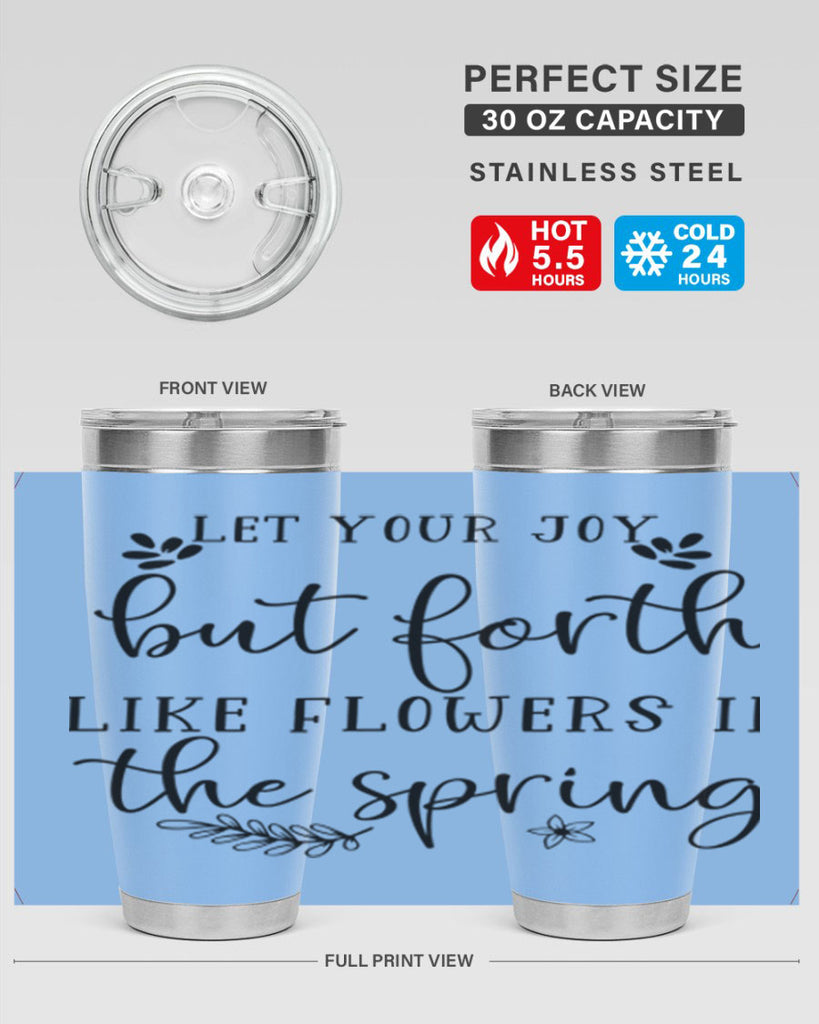 Let your joy but forth 296#- spring- Tumbler