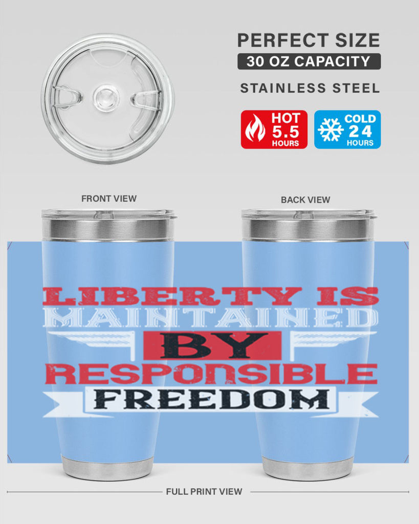 Liberty is maintained by responsible freedom Style 128#- Fourt Of July- Tumbler