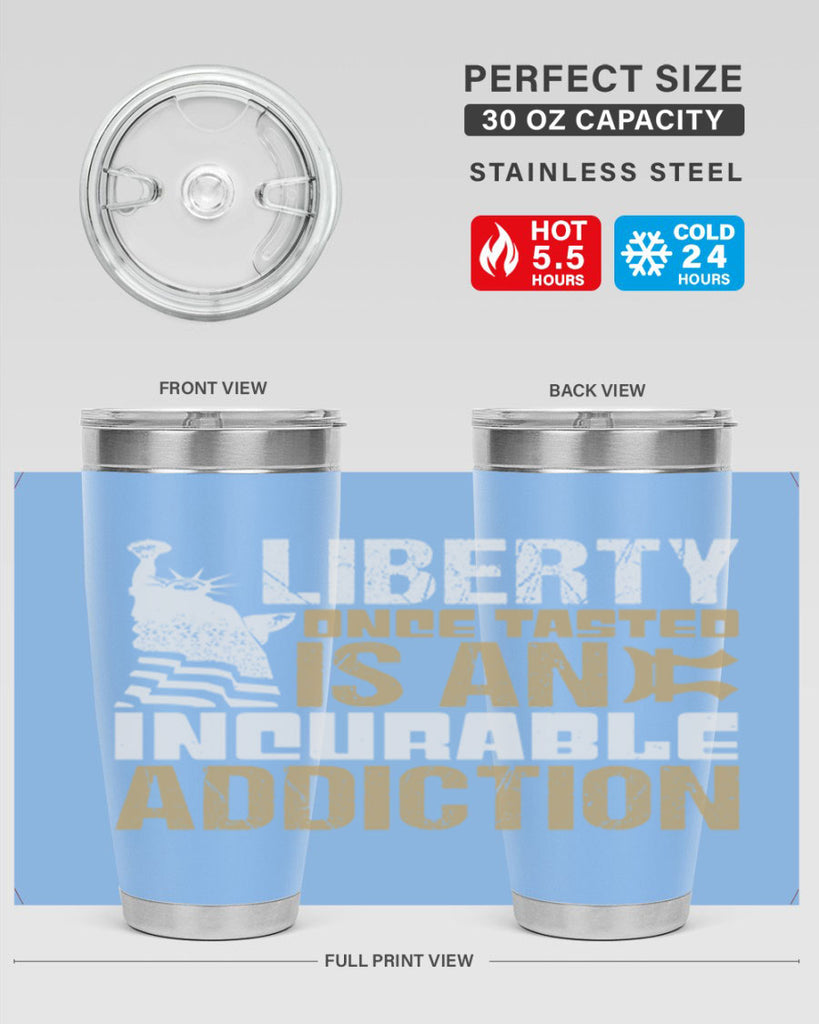 Liberty once tasted is an incurable addition Style 35#- Fourt Of July- Tumbler