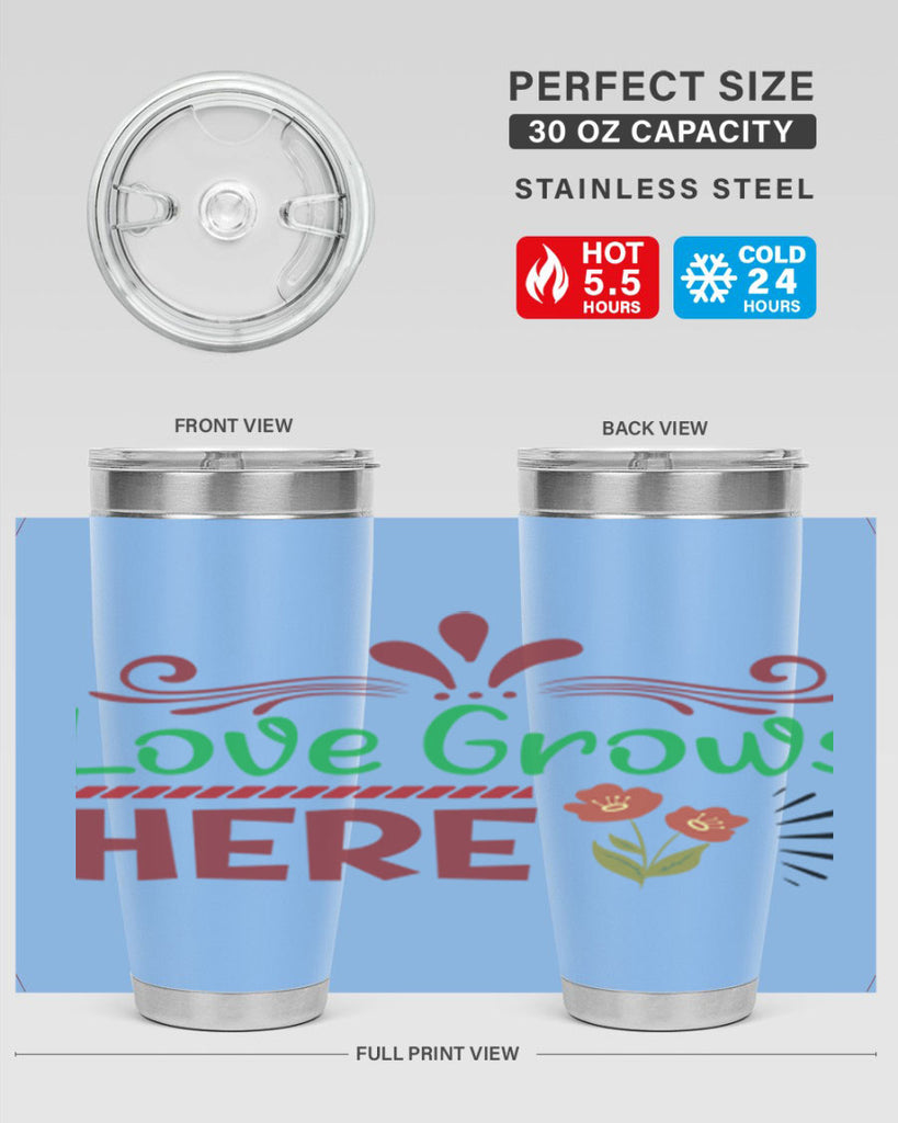 Love Grows Here  334#- spring- Tumbler