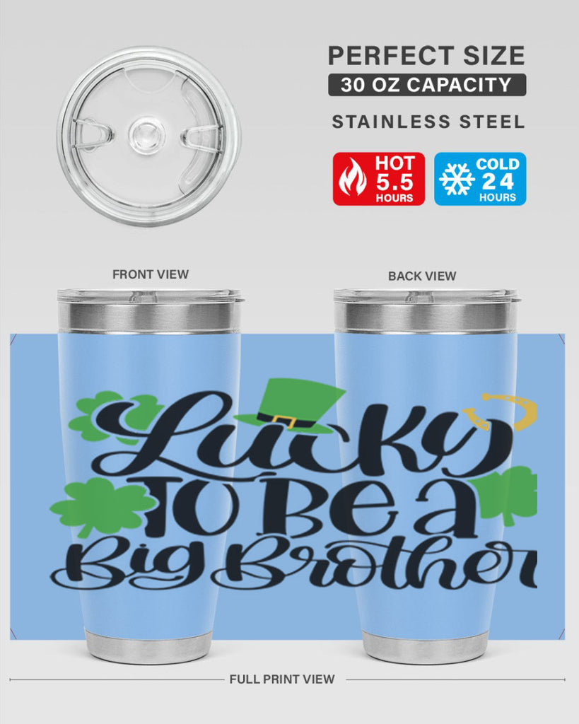 Lucky To Be A Big Brother Style 52#- St Patricks Day- Tumbler