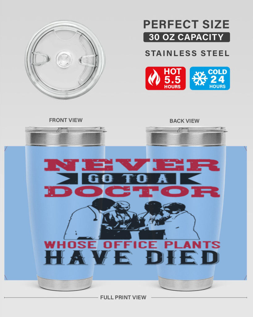 Never go to a doctor whose office plants have died Style 32#- medical- tumbler