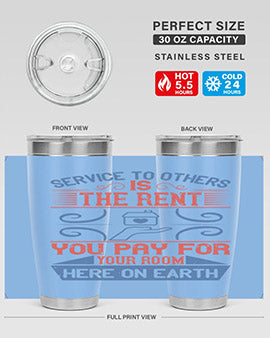 Service to others is the rent you pay for your room here on earth Style 29#- volunteer- Tumbler