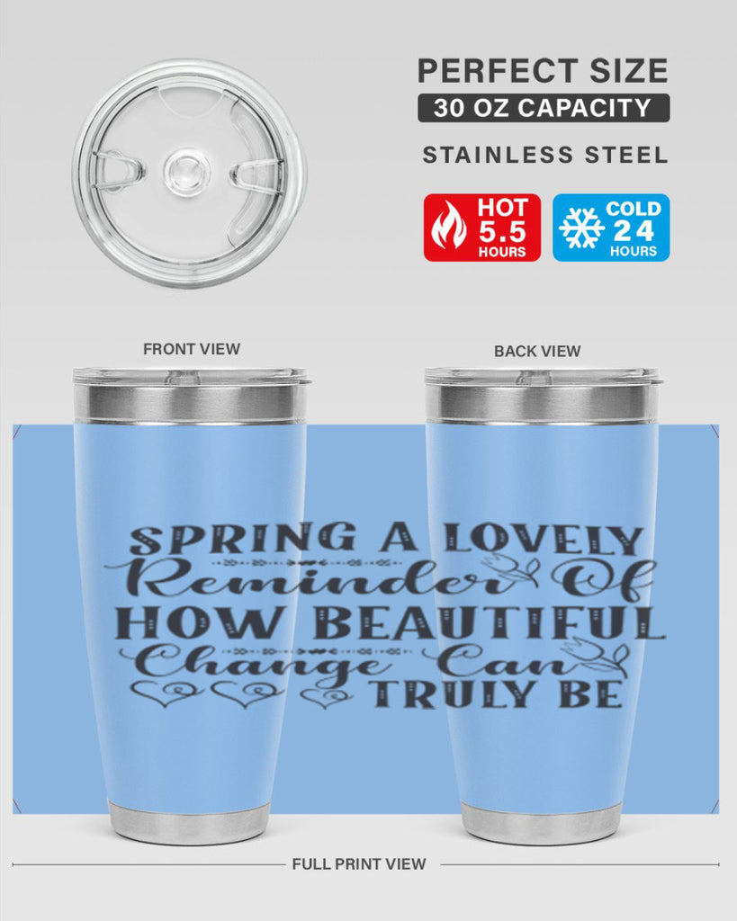 Spring a lovely reminder of how beautiful change can truly be407#- spring- Tumbler