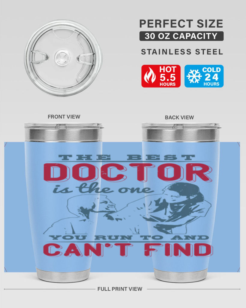The best doctor is the one you run to and cant find Style 24#- medical- tumbler