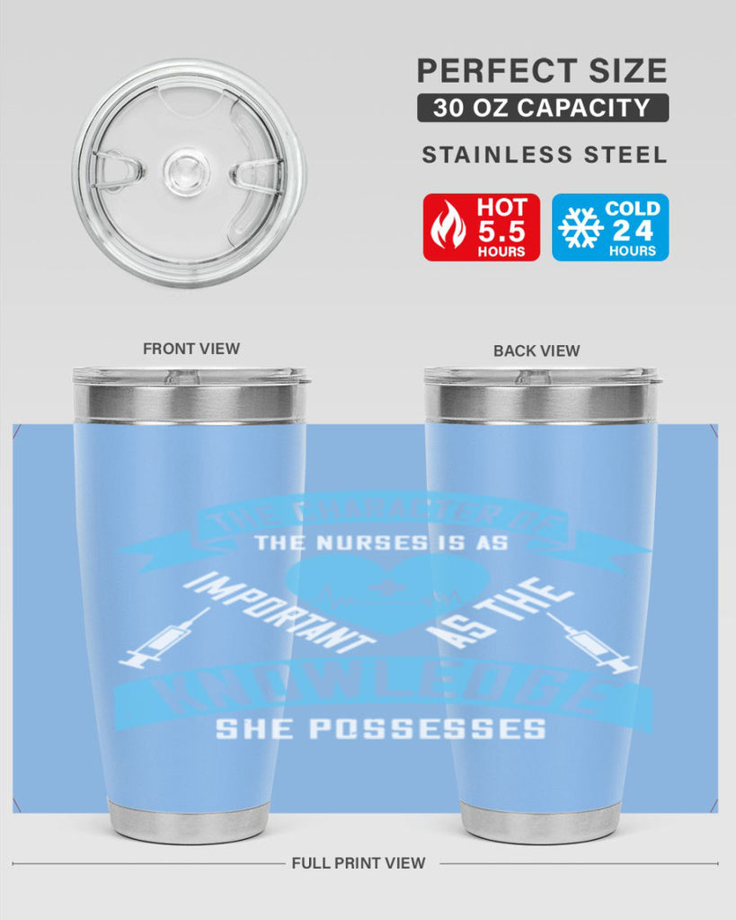 The character of the Nurses is as important as the knowledge she possesses Style 260#- nurse- tumbler