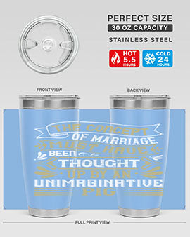 The concept of marriage must have been thought up by an unimaginative pig Style 24#- pig- Tumbler
