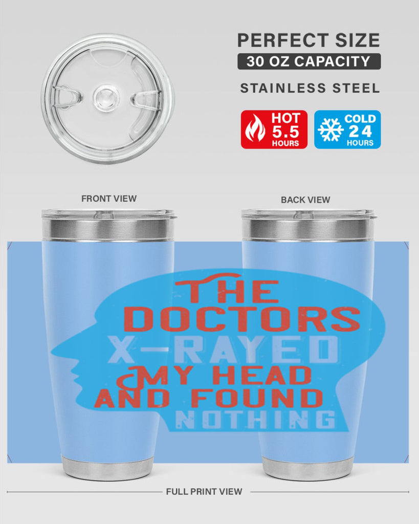 The doctors xrayed my head and found nothing Style 23#- medical- tumbler