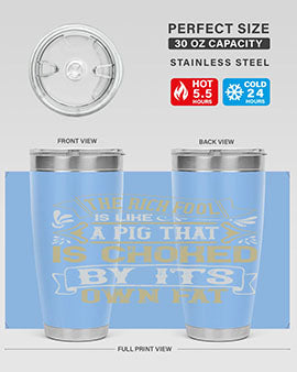 The rich fool is like a pig that is choked by its own fat Style 21#- pig- Tumbler