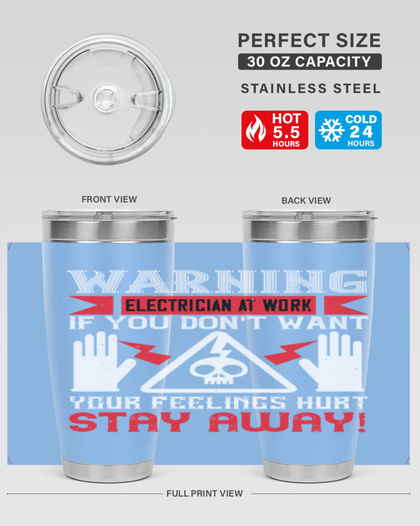 Warning electrician at work if you dont want your feelings hurt stay away Style 5#- electrician- tumbler
