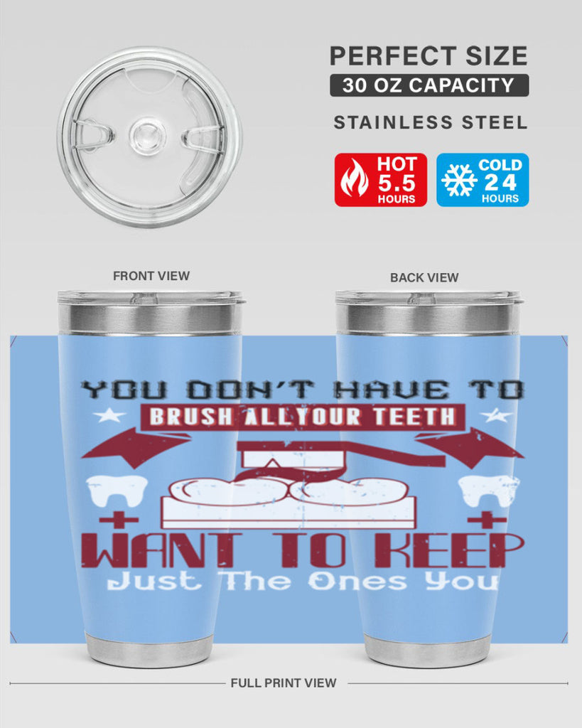 You don’t have to brush allyour teeth Style 7#- dentist- tumbler