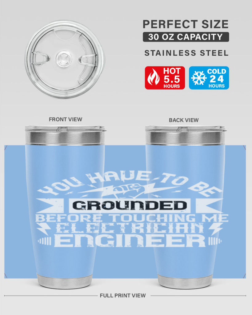 You have to be grounded before touching me electrician engineer Style 1#- electrician- tumbler