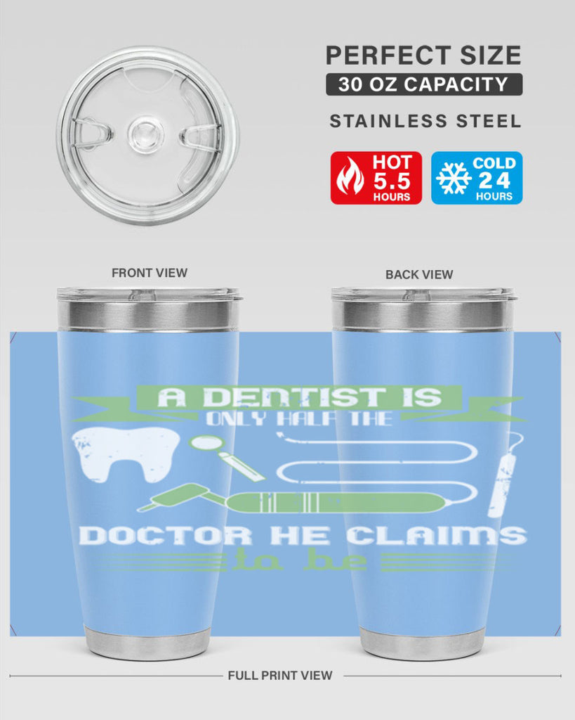 “A dentist is only half the Style 5#- dentist- tumbler