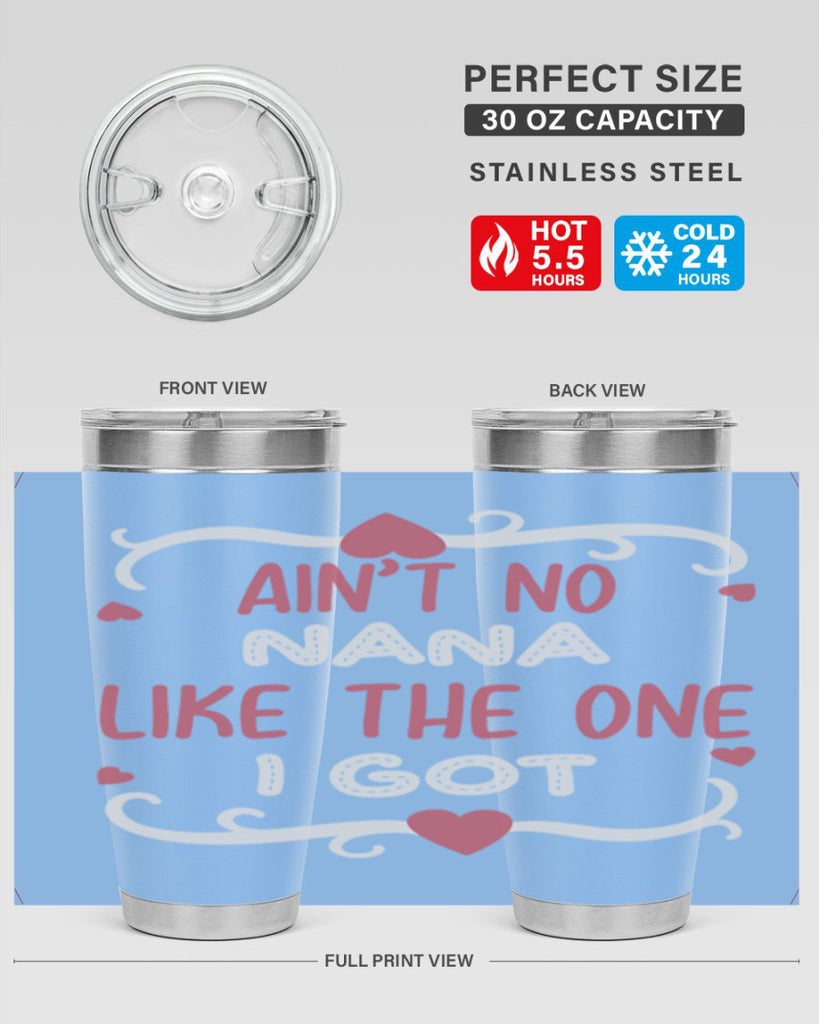 ain’t no nana like the one i got 226#- mom- Tumbler