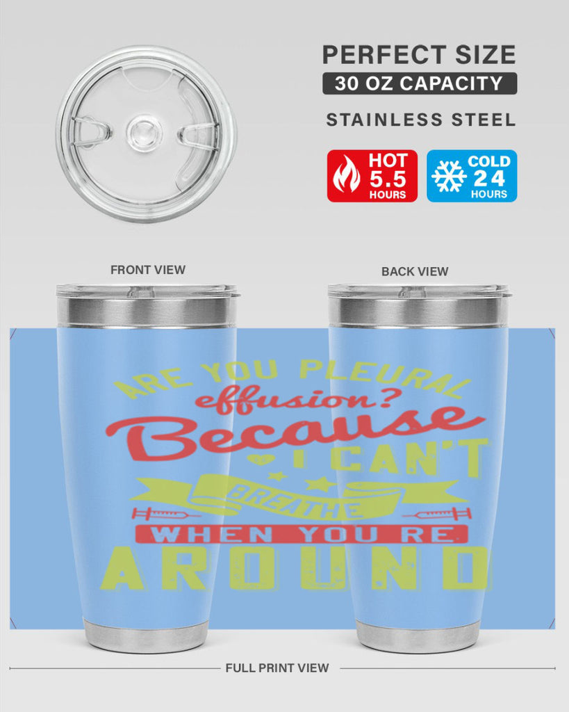 are you pleural effusion because i cant breathe when youre around Style 28#- medical- tumbler