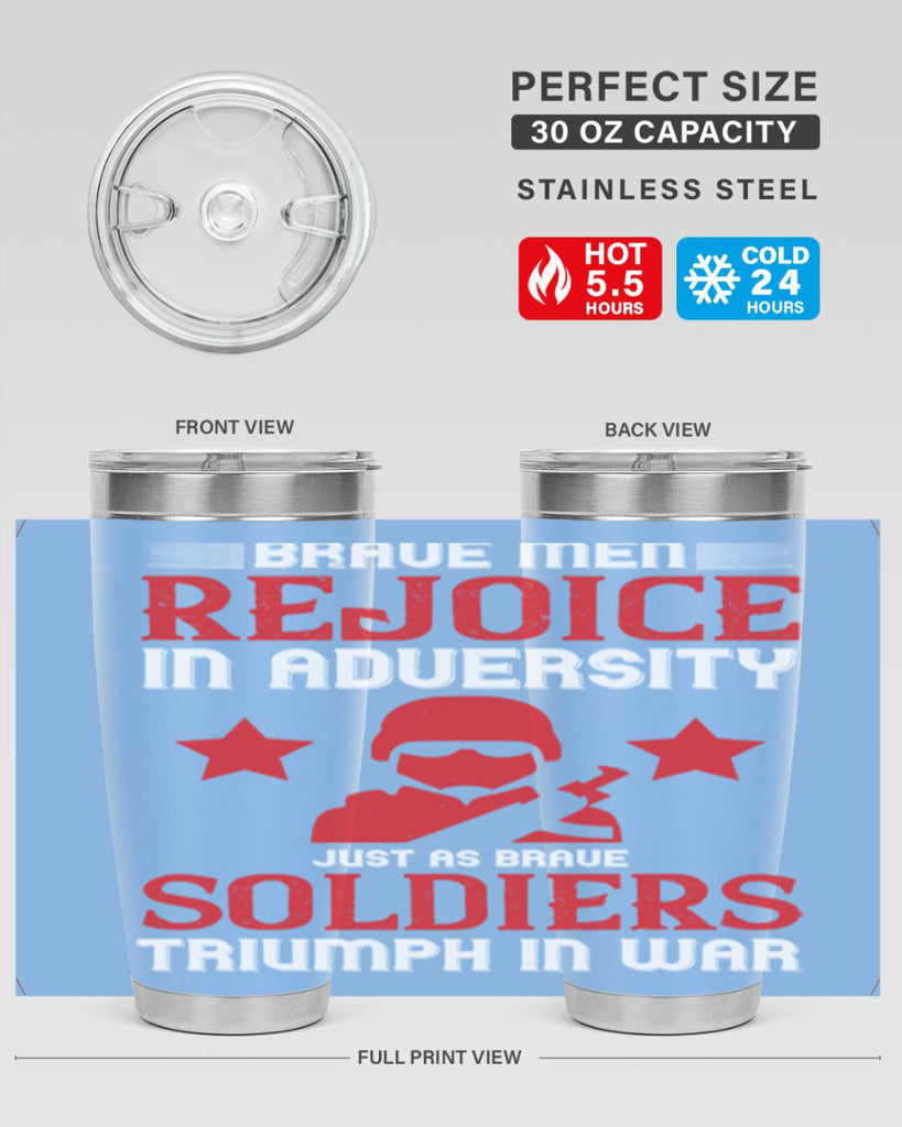 brave men rejoice in adversity just as brave soldiers triumph in war 70#- Veterns Day- Tumbler