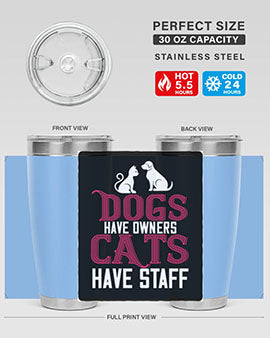 dog have owners cat have stafe Style 45#- cat- Tumbler