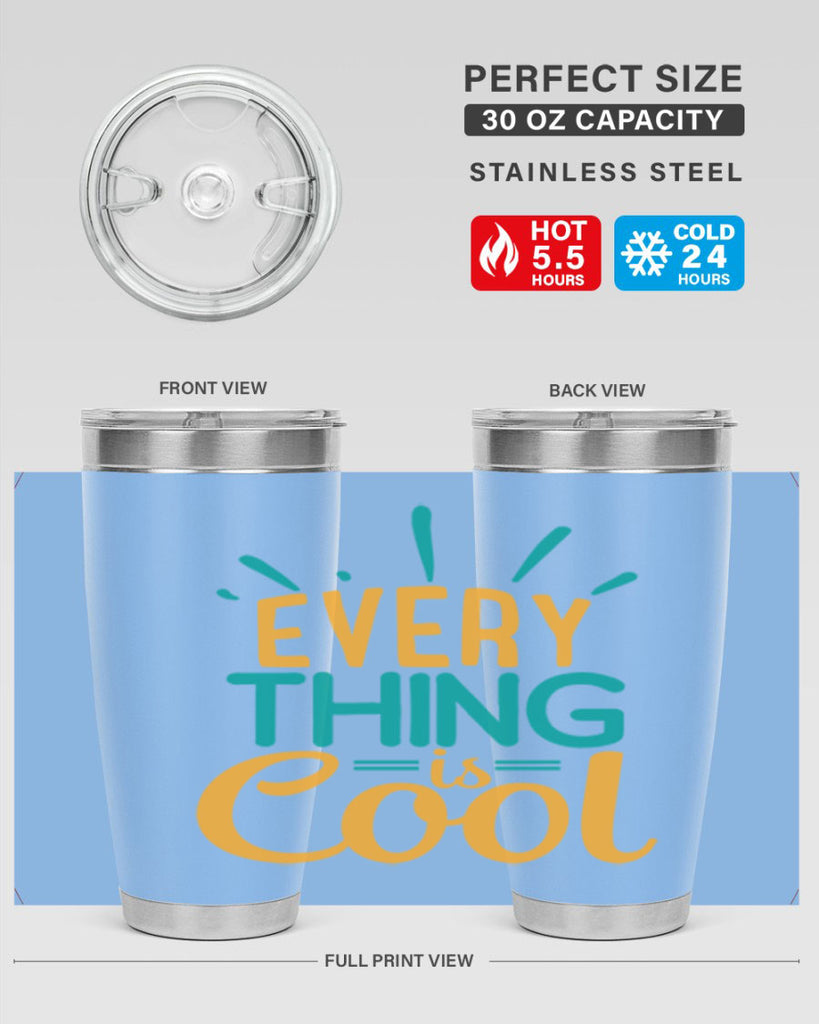 every thing is cool Style 105#- summer- Tumbler