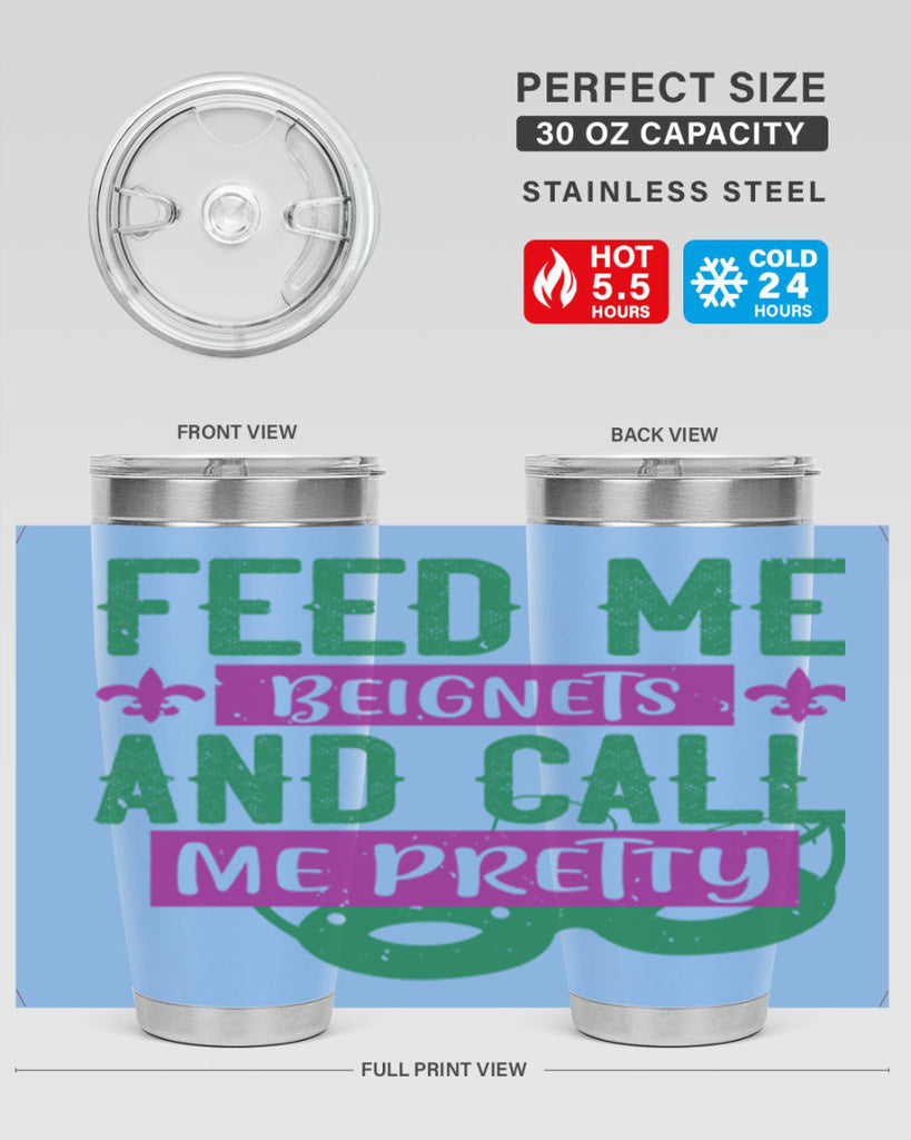 feed me beignets and call me pretty 71#- mardi gras- Tumbler