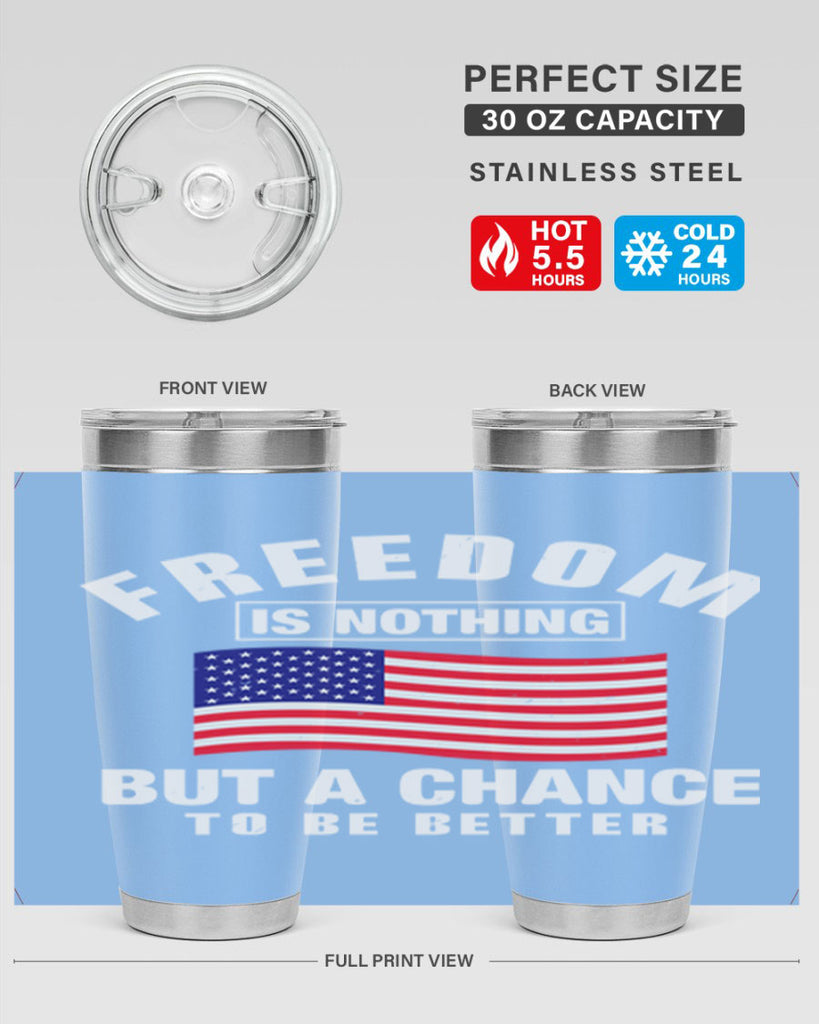 freedom is nothing but a chance to be better Style 81#- Fourt Of July- Tumbler