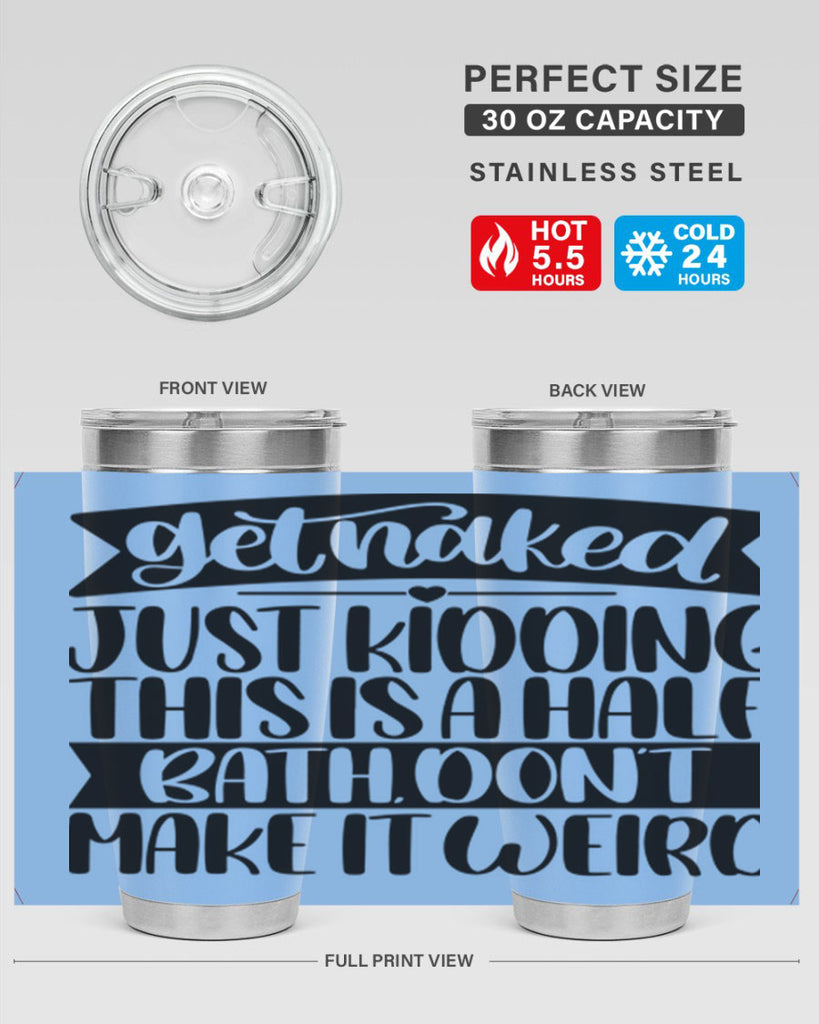 get naked just kidding this is a half bath dont 38#- bathroom- Tumbler