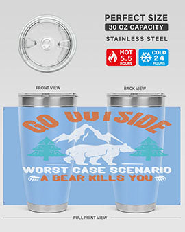 go outside worst case scenario a bear kills you  40#- Bears- Tumbler