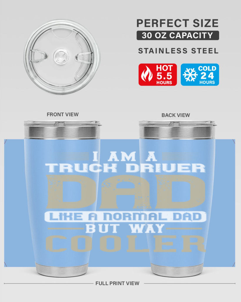 i am a truck driver dad like a normal dad but way cooler Style 48#- truck driver- tumbler