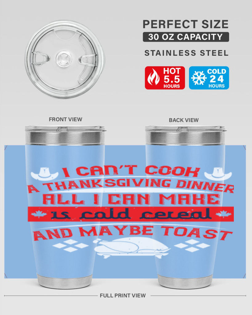 i can’t cook a thanksgiving dinner all i can make is cold cereal and maybe toast 31#- thanksgiving- Tumbler