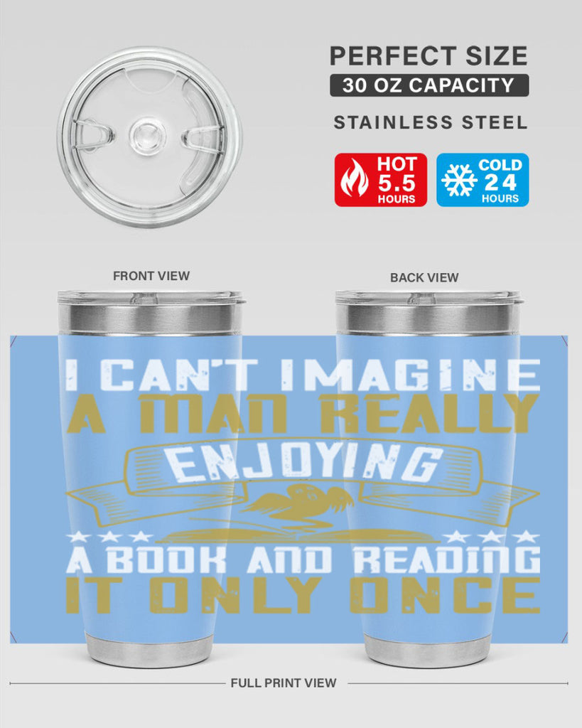 i can’t imagine a man really enjoying a book and reading it only once 69#- reading- Tumbler