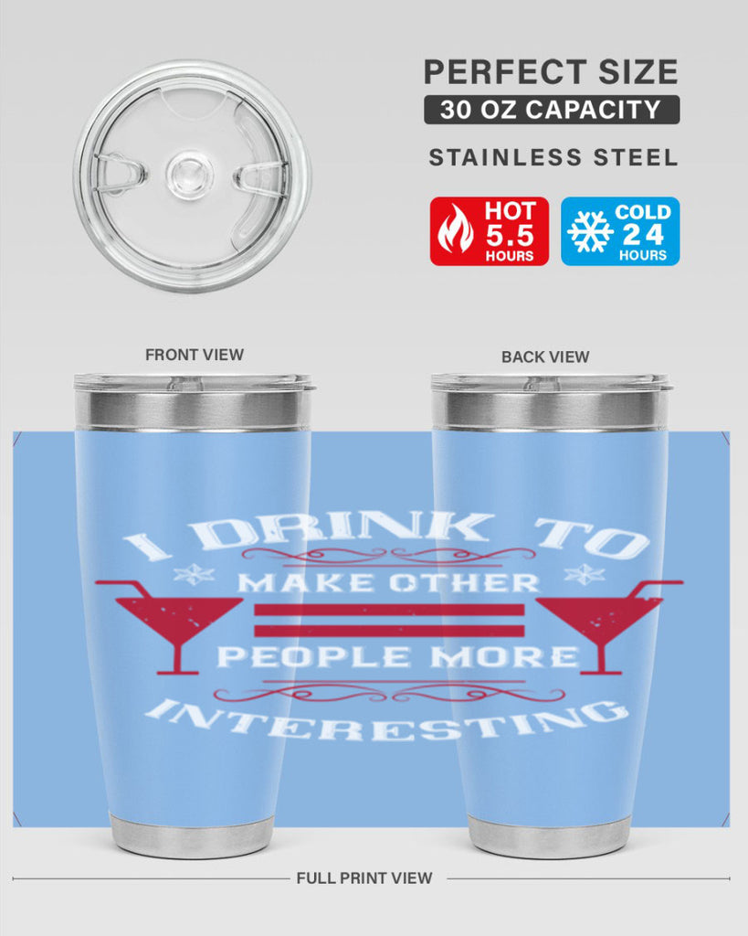 i drink to make other people more interesting 47#- drinking- Tumbler