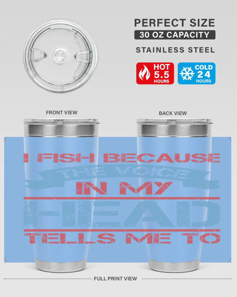 i fish because the voice in my head tells me to 257#- fishing- Tumbler