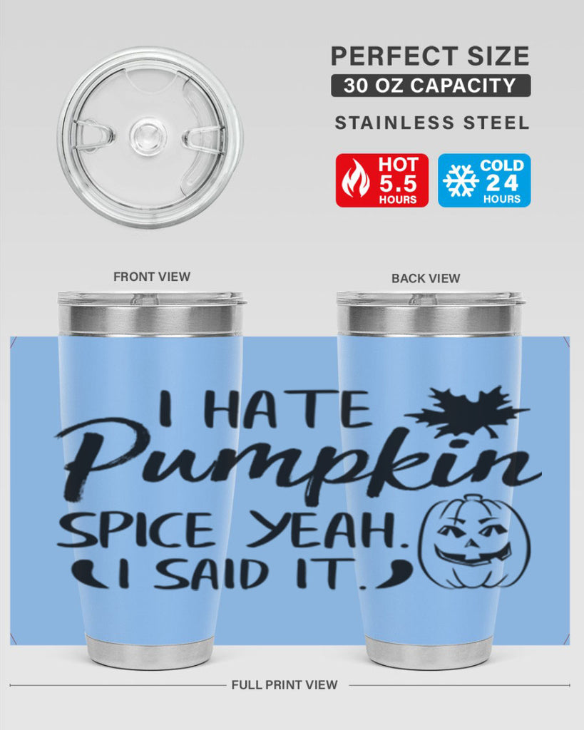 i hate pumpkin spice yeah i said it 322#- fall- Tumbler