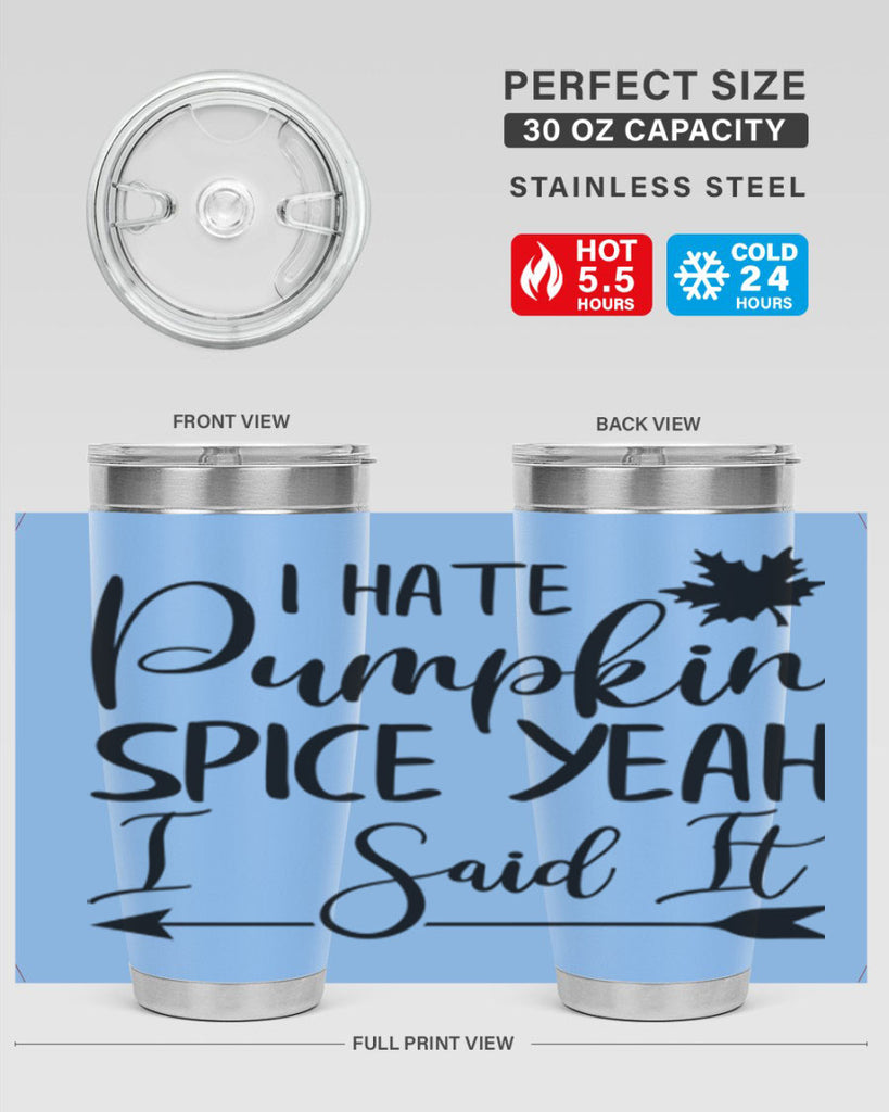 i hate pumpkin spice yeah i said it 324#- fall- Tumbler