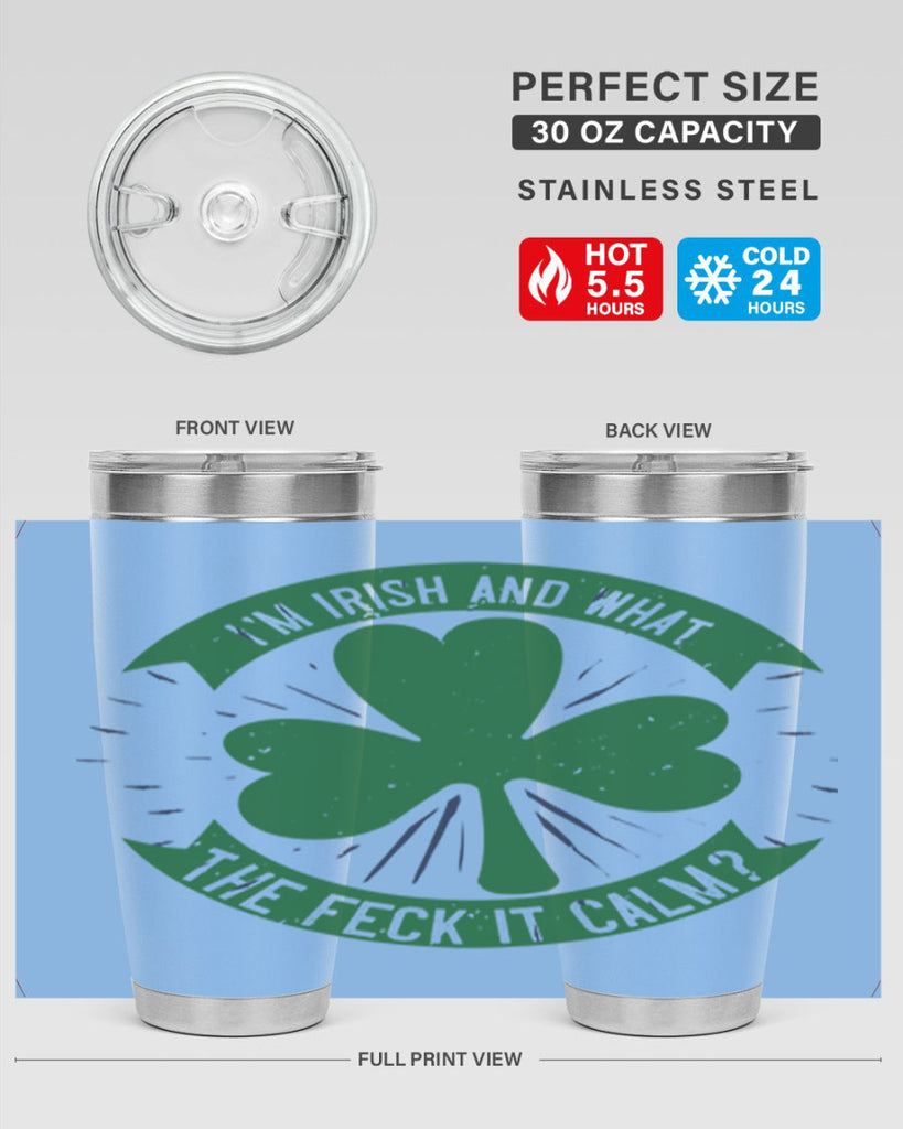 i’m irish and what the feck it calm Style 129#- St Patricks Day- Tumbler