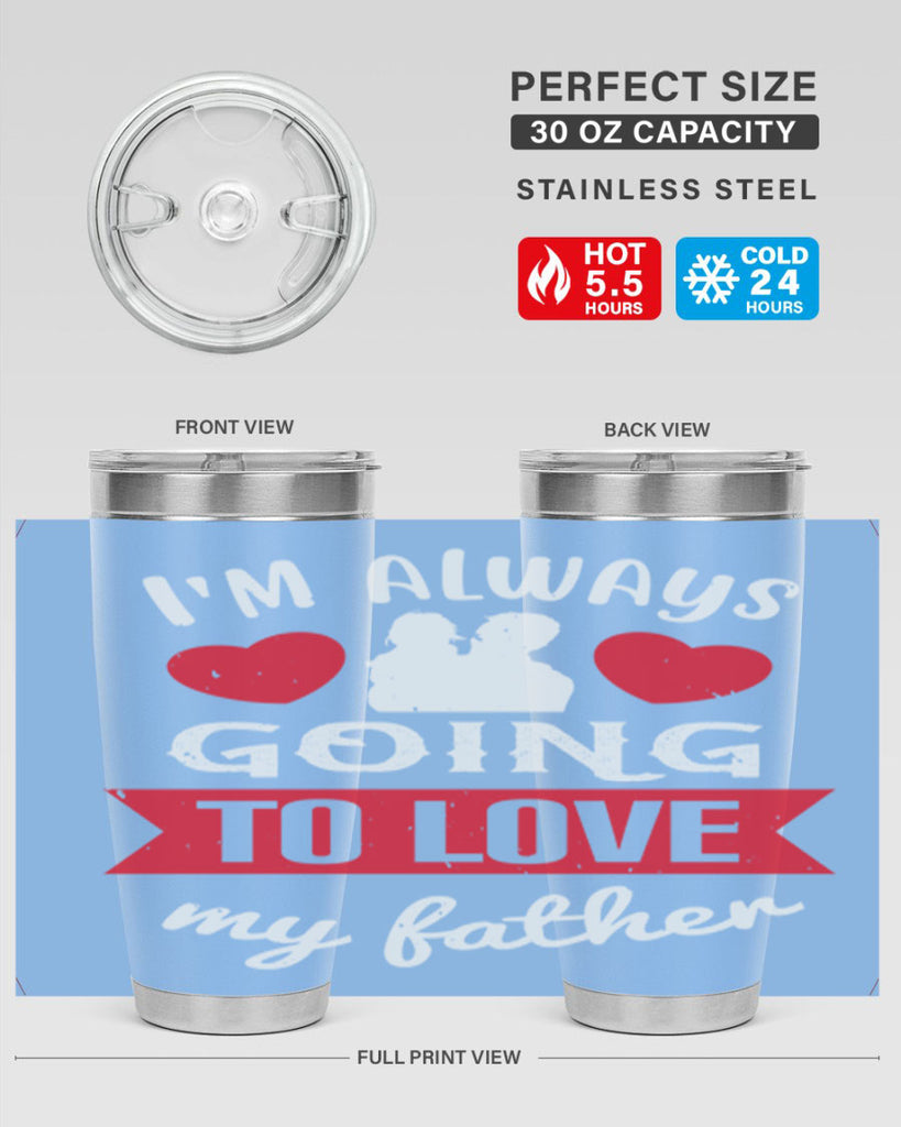 im always going to love 209#- fathers day- Tumbler