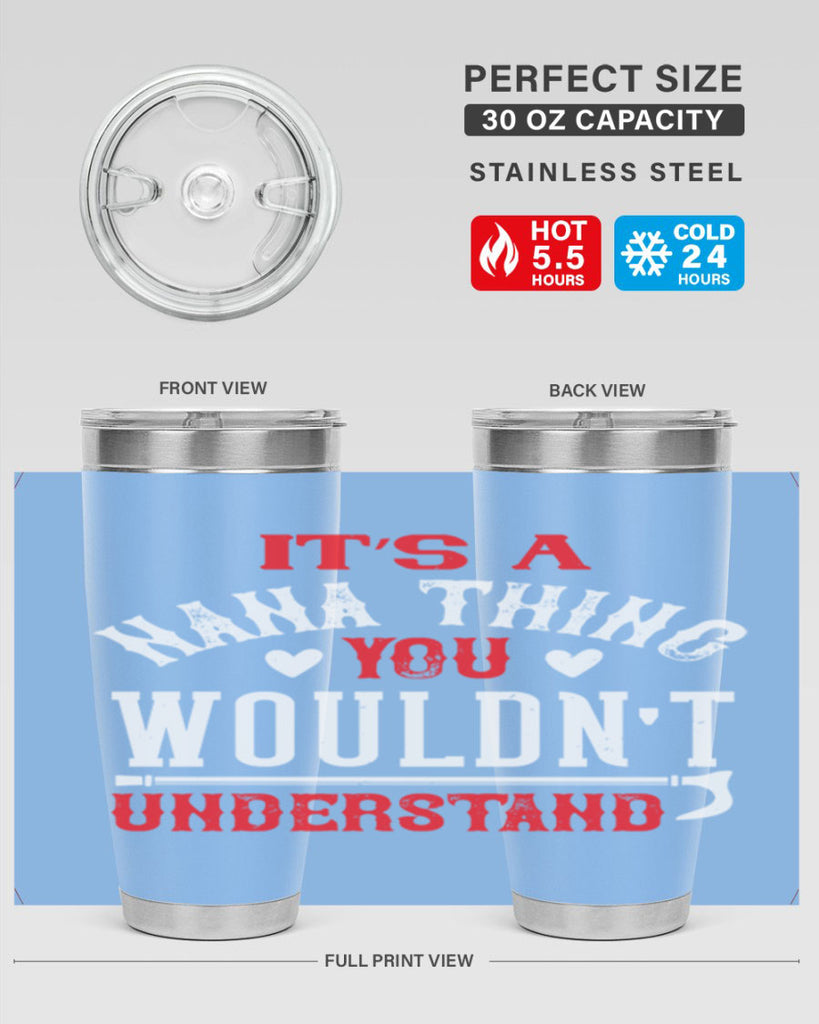 its a nana thing you wouldnt underatand 18#- grandma - nana- Tumbler