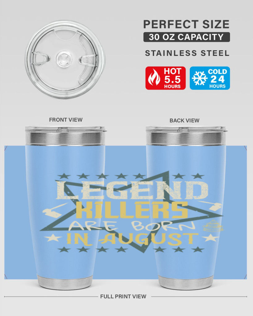 legend killers are born in august Style 64#- birthday- tumbler
